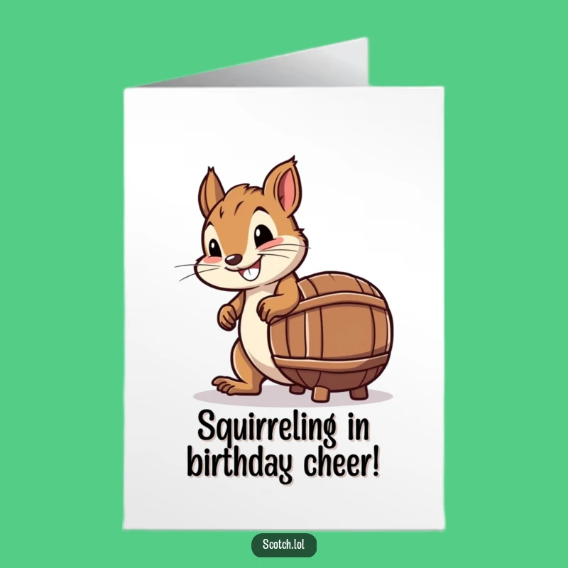 Free Printable Birthday Card: Squirrel Rolling Barrel for Funny Downloadable Gift